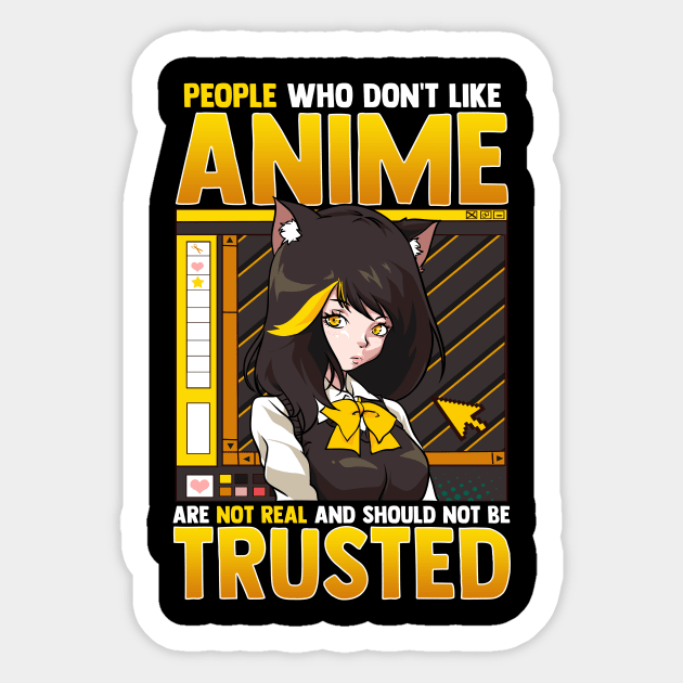 Cute Funny People Who Don't Like Anime Aren't Real Sticker by theperfectpresents